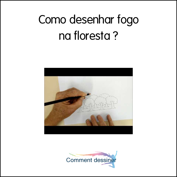 Como desenhar fogo na floresta